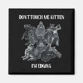 Don't Touch Me Kitten I'm Edging Wolfs Design  マグネット (正面)