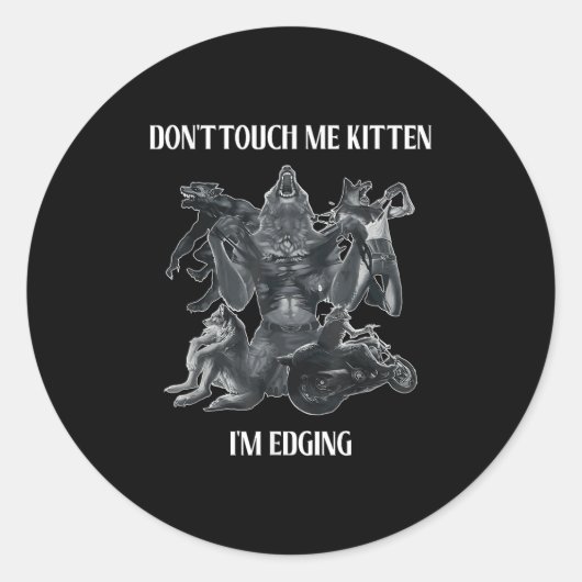 Don't Touch Me Kitten I'm Edging Wolfs Design ラウンドシール (正面)