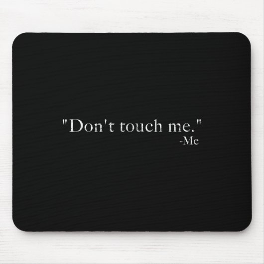 Don't Touch Me -me Funny マウスパッド (正面)