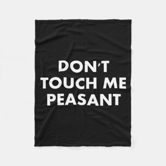 Don't Touch Me Peasant  フリースブランケット (正面)