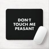 Don't Touch Me Peasant  マウスパッド (マウス)