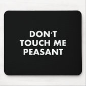 Don't Touch Me Peasant マウスパッド (正面)