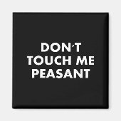 Don't Touch Me Peasant  マグネット (正面)