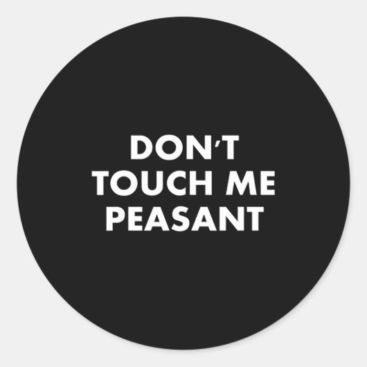 Don't Touch Me Peasant ラウンドシール (正面)