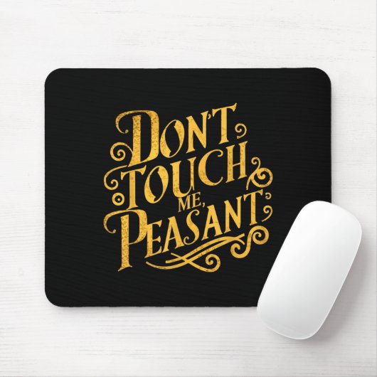 Don't Touch Me Peasant Funny Peasants  マウスパッド (マウス)