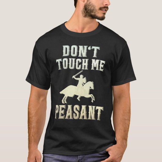 Don't Touch Me Peasant Knight Renaissance Festival Tシャツ (正面)