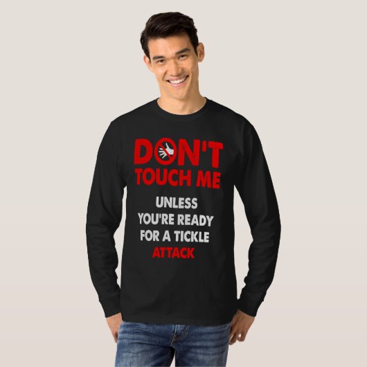 Don't touch me unless you're ready for a tickle at tシャツ (正面フル)