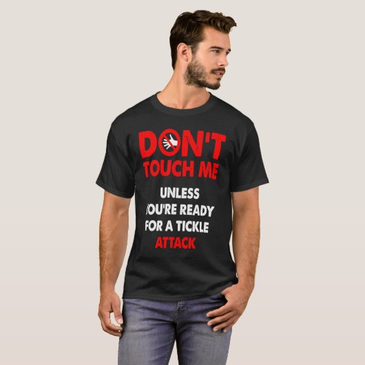 Don't touch me unless you're ready for a tickle at tシャツ (正面フル)