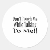 Don't Touch Me While Talking To Me  ラウンドシール (正面)