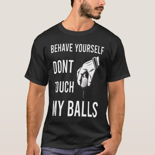 Dont Touch My Balls For Golfer Tシャツ (正面)