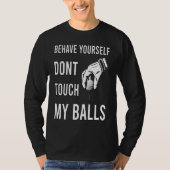 Dont Touch My Balls For Golfer Tシャツ (正面)