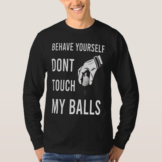 Dont Touch My Balls For Golfer Tシャツ (正面)
