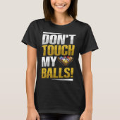 Don't touch my balls Pun for a Pool player Tシャツ (正面)