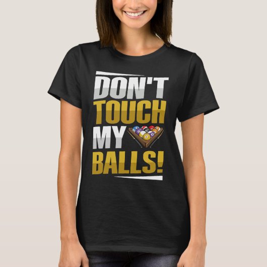 Don't touch my balls Pun for a Pool player Tシャツ (正面)