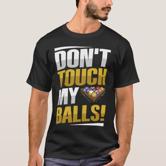 Don't touch my balls Pun for a Pool player Tシャツ (正面)