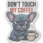 Don't Touch My Coffee Blue Frenchie Design シール (正面)