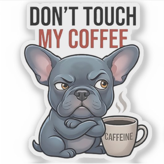 Don't Touch My Coffee Blue Frenchie Design シール (正面)