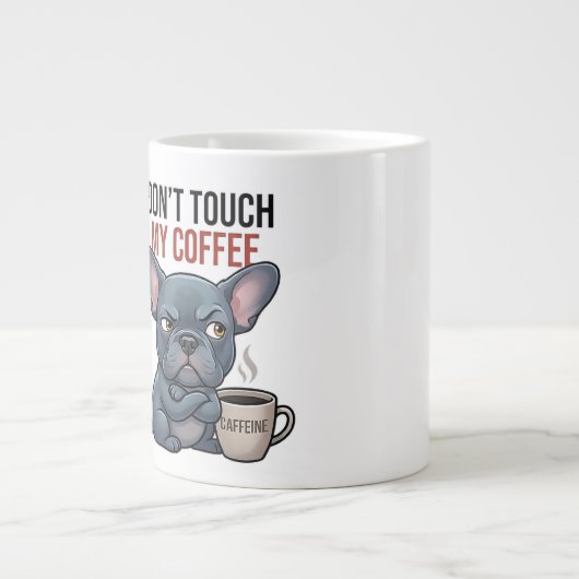 Don't Touch My Coffee Blue Frenchie Design ジャンボコーヒーマグカップ (正面)