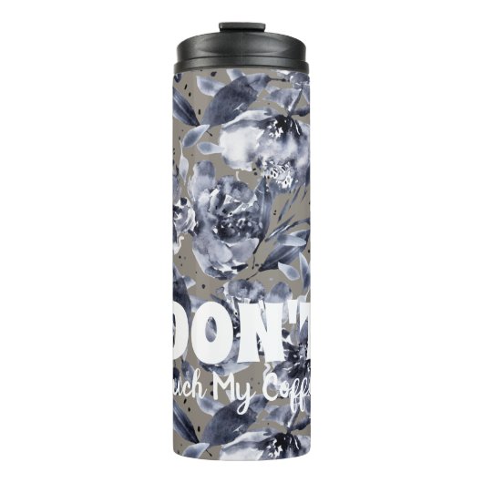 DON'T Touch My Coffee-Floral Thermal Tumbler タンブラー (正面)