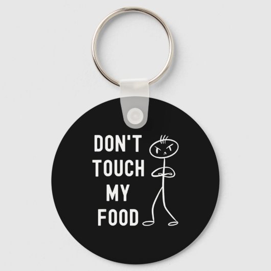 Don't Touch My Food Funny Joke  キーホルダー (正面)