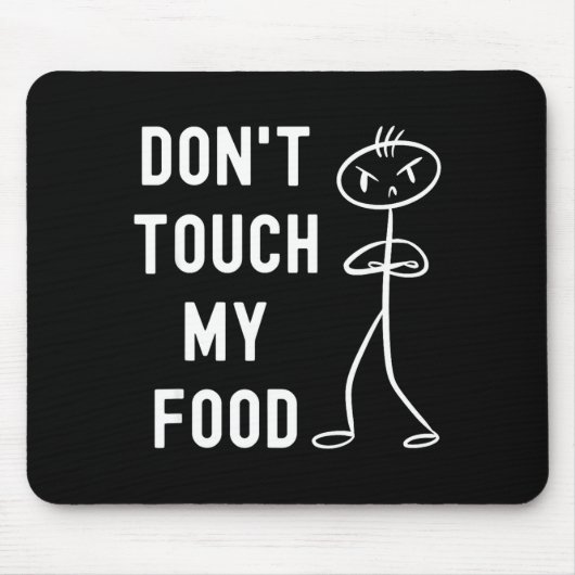 Don't Touch My Food Funny Joke  マウスパッド (正面)
