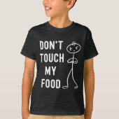 Don't Touch My Food Funny Joke  Tシャツ (正面)
