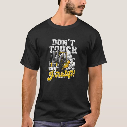 Don't touch my forklift forklift truck tシャツ (正面)