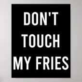 Don't Touch My Fries Funny Junk Fast Food Gag Gift ポスター (正面)