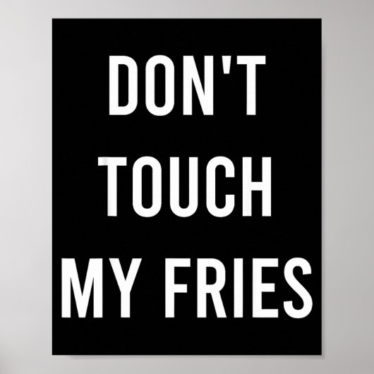 Don't Touch My Fries Funny Junk Fast Food Gag Gift ポスター (正面)
