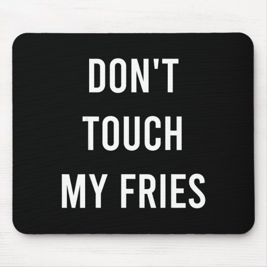 Don't Touch My Fries Funny Junk Fast Food Gag Gift マウスパッド (正面)