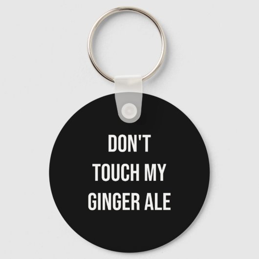 Don't Touch My Ginger Ale Funny Food Foodie Premiu キーホルダー (正面)