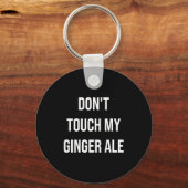 Don't Touch My Ginger Ale Funny Food Foodie Premiu キーホルダー (正面)