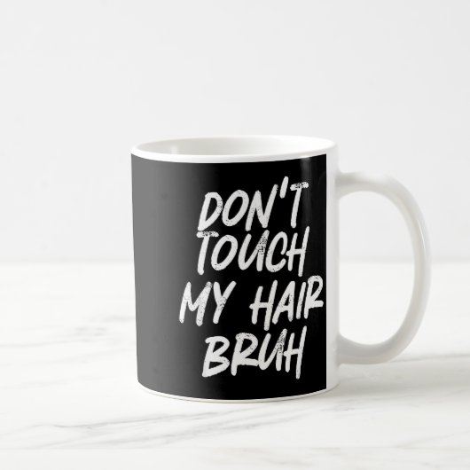 Don't Touch My Hair Bruh Funny Djoke Saying コーヒーマグカップ (右)