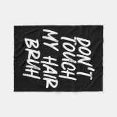 Don't Touch My Hair Bruh Funny Djoke Saying  フリースブランケット (正面(横))