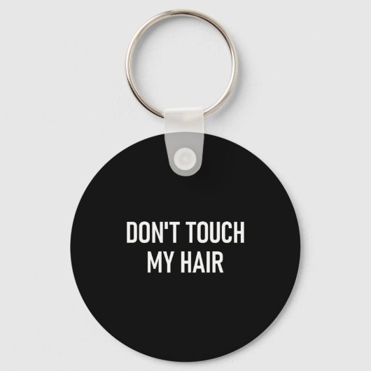 Don't Touch My Hair, Funny, Jokes, Sarcastic Sayin キーホルダー (正面)