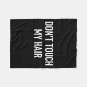 Don't Touch My Hair, Funny, Jokes, Sarcastic Sayin フリースブランケット (正面(横))