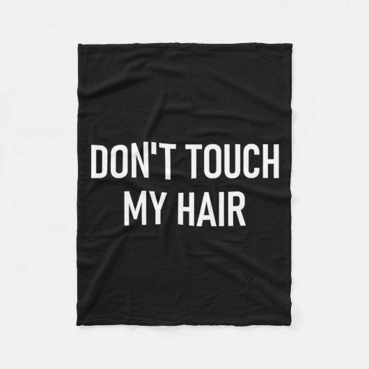 Don't Touch My Hair, Funny, Jokes, Sarcastic Sayin フリースブランケット (正面)