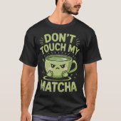Don'T Touch My Matcha Green Tea Matcha Tシャツ (正面)