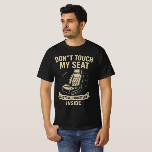 Don't Touch My Seat – Funny Custom Car Upholstery Tシャツ (正面フル)