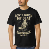 Don't Touch My Seat – Funny Custom Car Upholstery  Tシャツ (正面)