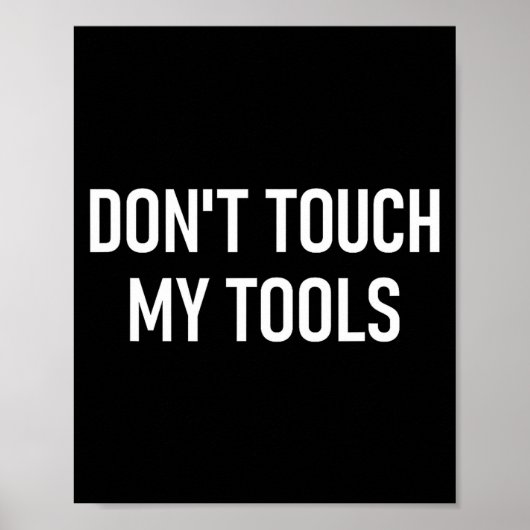 Don't Touch My Tools, Funny, Jokes, Sarcastic Sayi ポスター (正面)