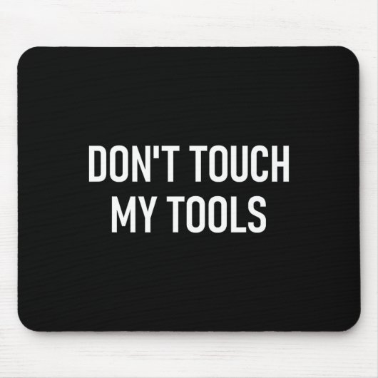 Don't Touch My Tools, Funny, Jokes, Sarcastic Sayi マウスパッド (正面)