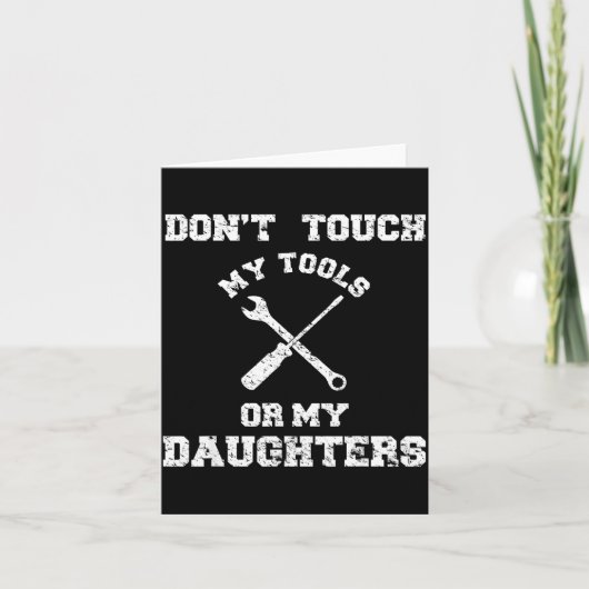 Don't Touch My Tools Or My Daughter Shirt Father's カード (正面)