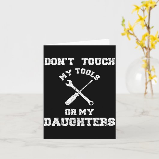Don't Touch My Tools Or My Daughter Shirt Father's カード (黄色い花)