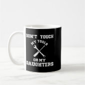 Don't Touch My Tools Or My Daughter Shirt Father's コーヒーマグカップ (左)