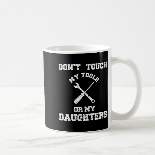 Don't Touch My Tools Or My Daughter Shirt Father's コーヒーマグカップ (右)