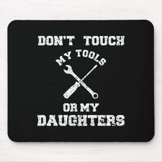 Don't Touch My Tools Or My Daughter Shirt Father's マウスパッド (正面)