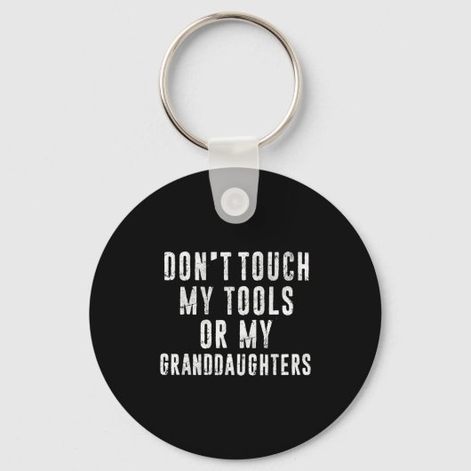 Dont Touch My Tools Or My Granddaughters  キーホルダー (正面)