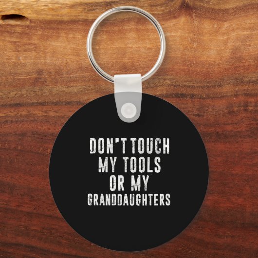 Dont Touch My Tools Or My Granddaughters  キーホルダー (正面)
