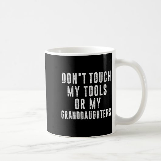 Dont Touch My Tools Or My Granddaughters  コーヒーマグカップ (右)